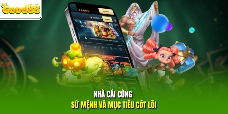 Nhà cái cùng sứ mệnh và mục tiêu cốt lõi